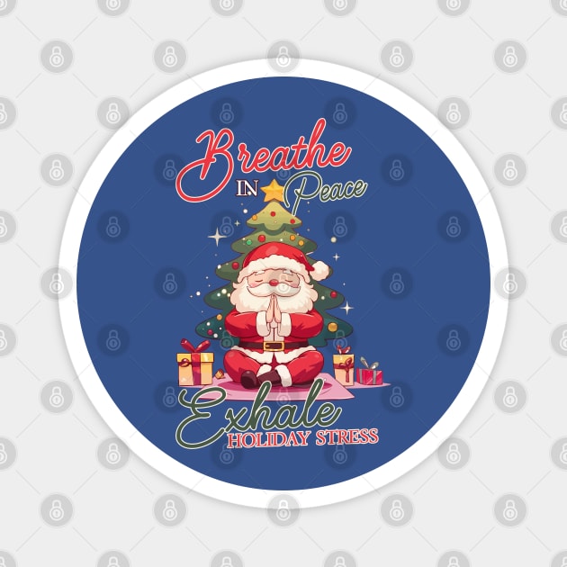 Breathe in Peace, Exhale Holiday Stress Magnet by creative
